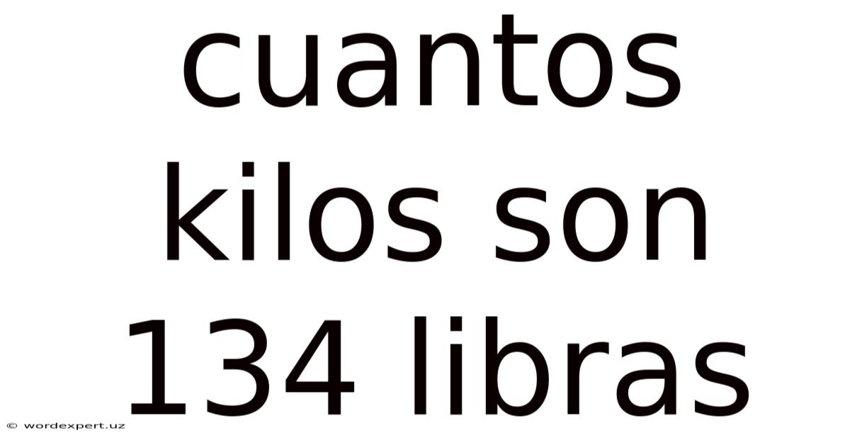 Cuantos Kilos Son 134 Libras