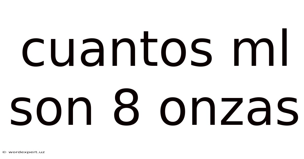 Cuantos Ml Son 8 Onzas