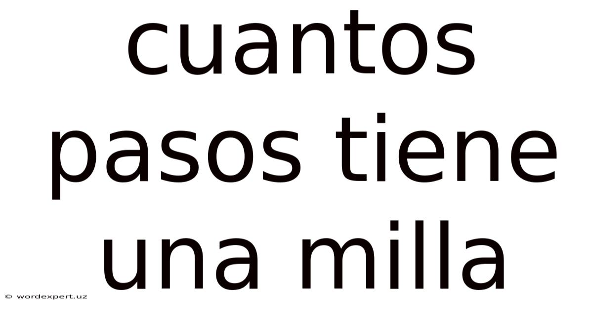 Cuantos Pasos Tiene Una Milla