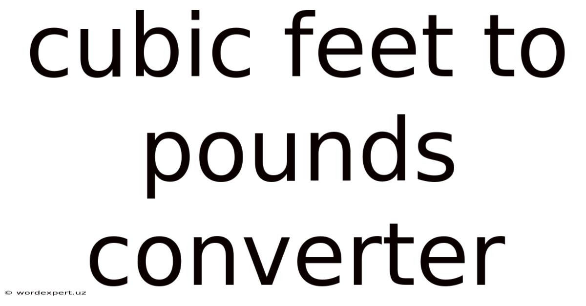 Cubic Feet To Pounds Converter