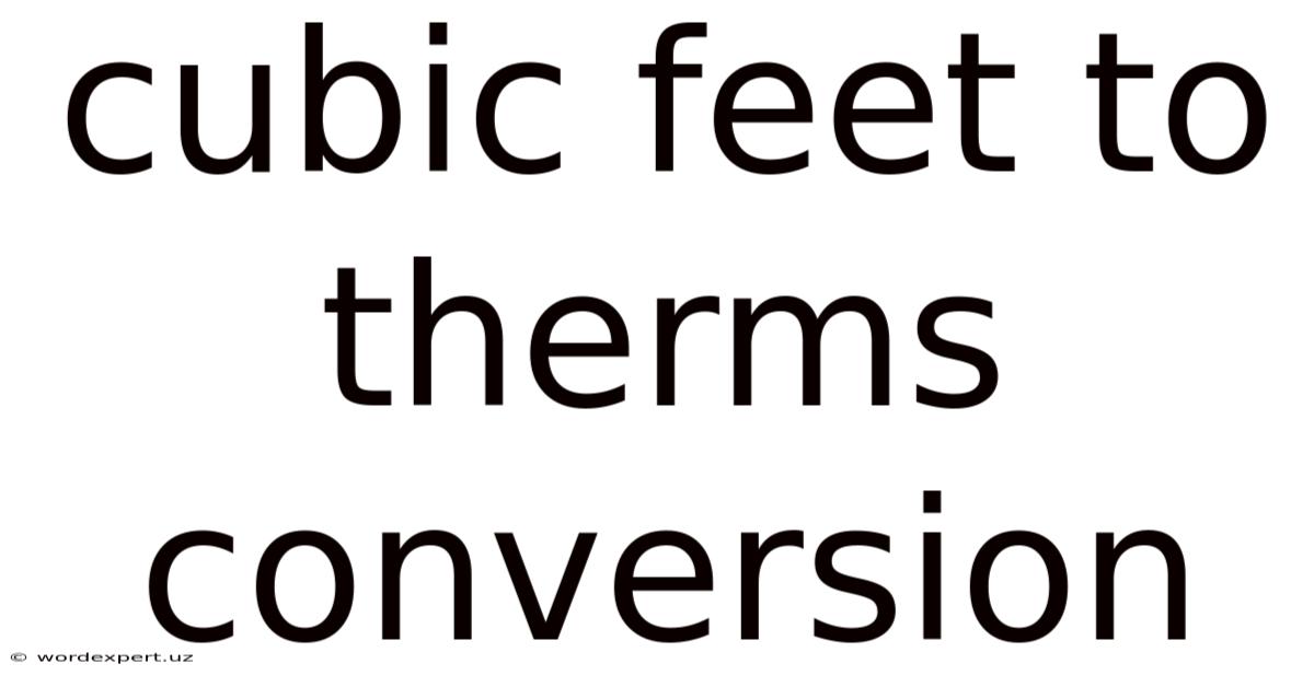 Cubic Feet To Therms Conversion