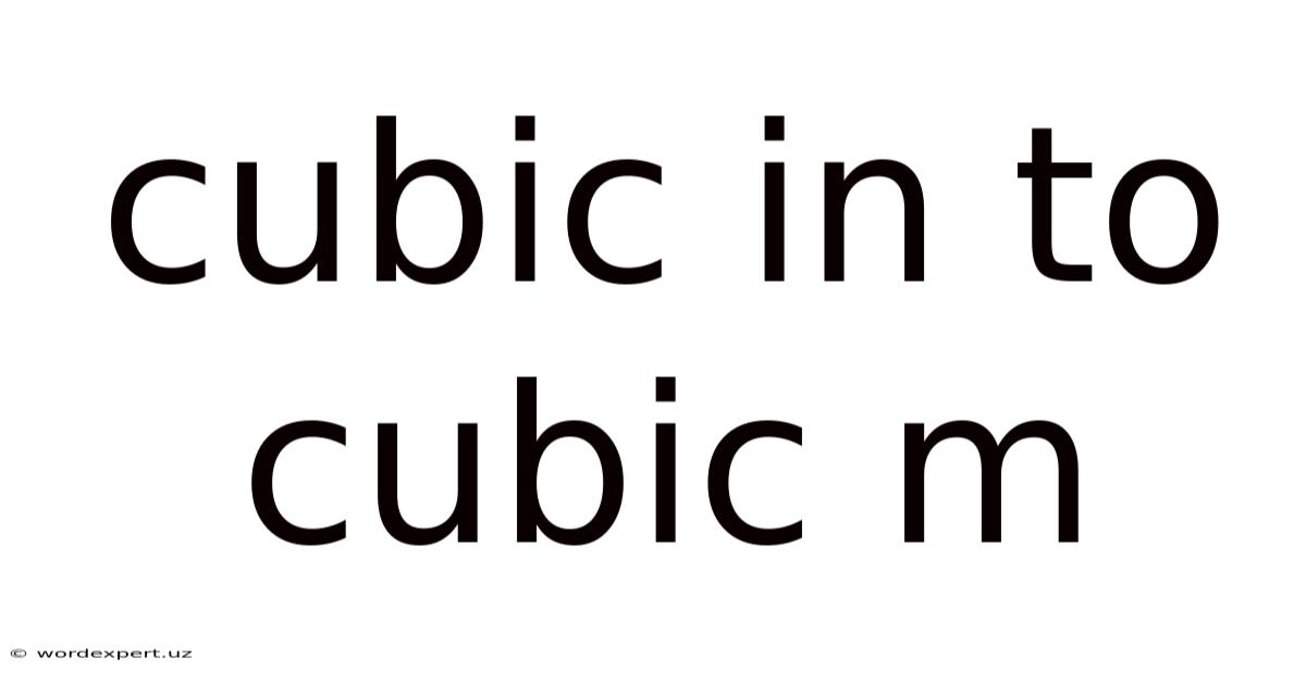 Cubic In To Cubic M