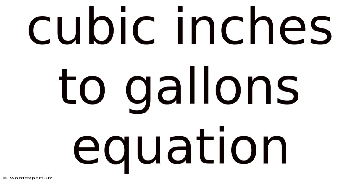 Cubic Inches To Gallons Equation