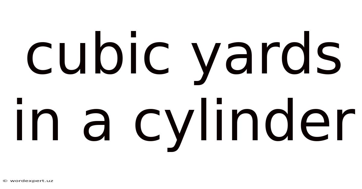 Cubic Yards In A Cylinder