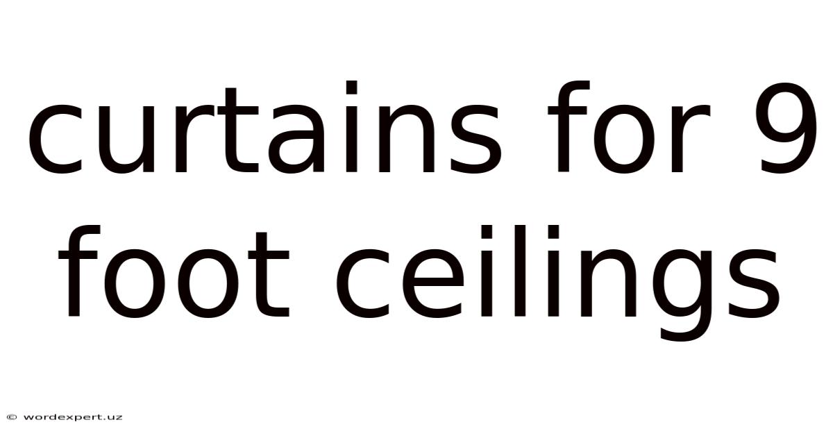 Curtains For 9 Foot Ceilings