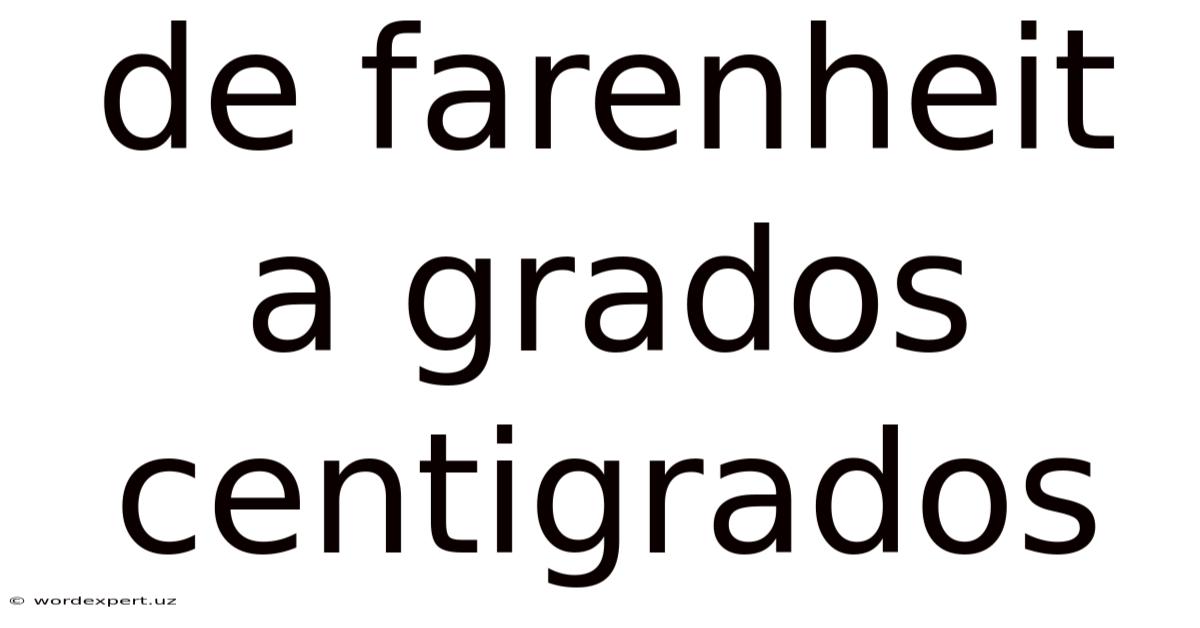 De Farenheit A Grados Centigrados