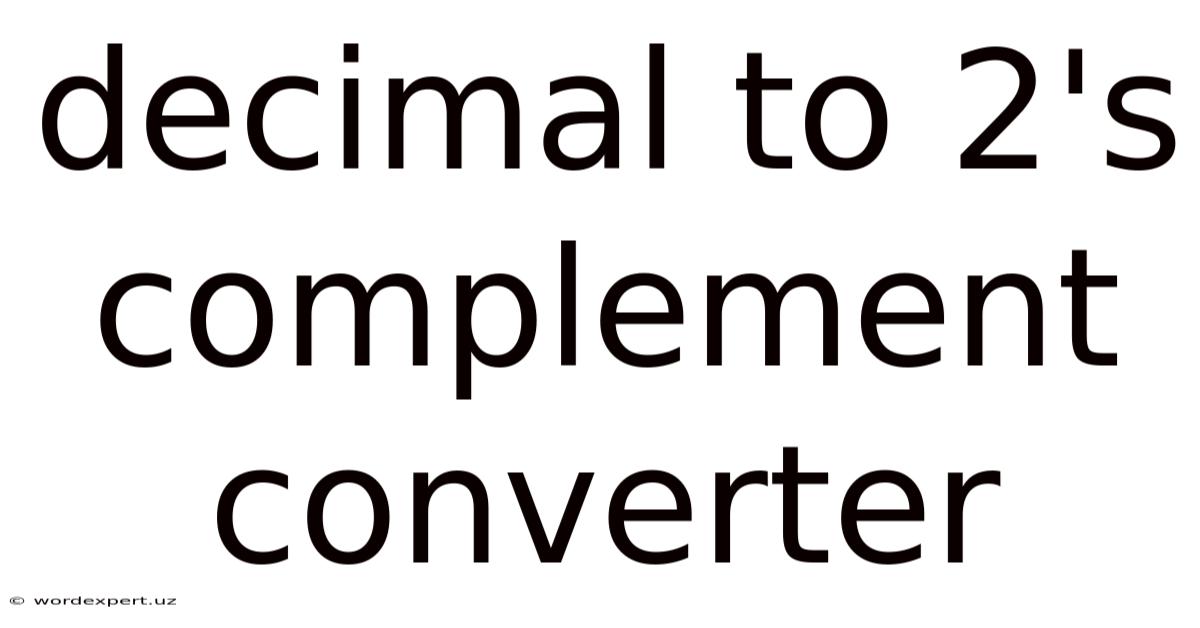 Decimal To 2's Complement Converter