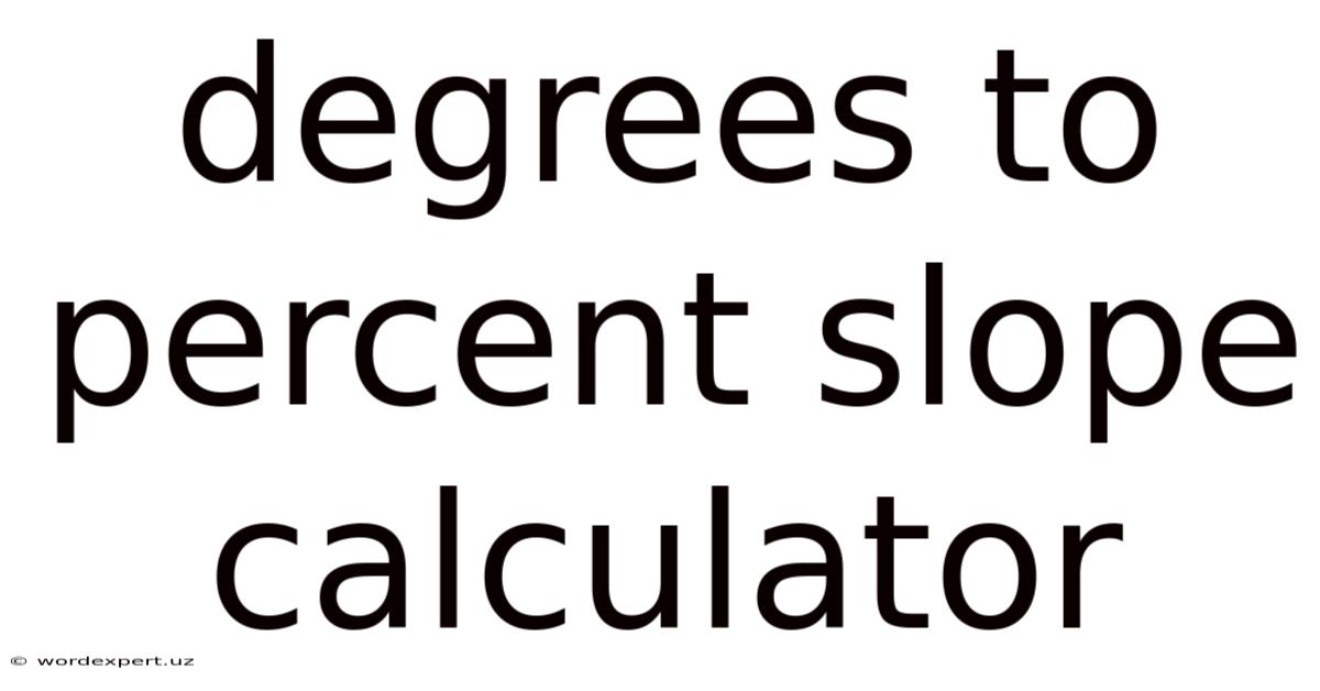 Degrees To Percent Slope Calculator