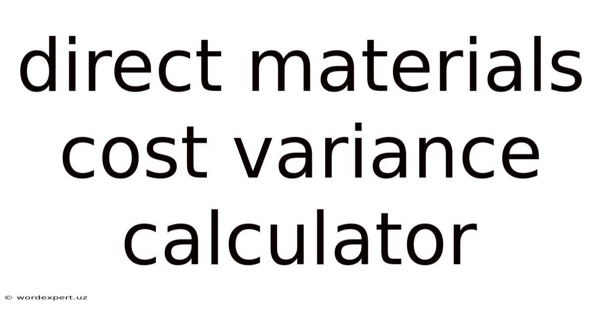 Direct Materials Cost Variance Calculator