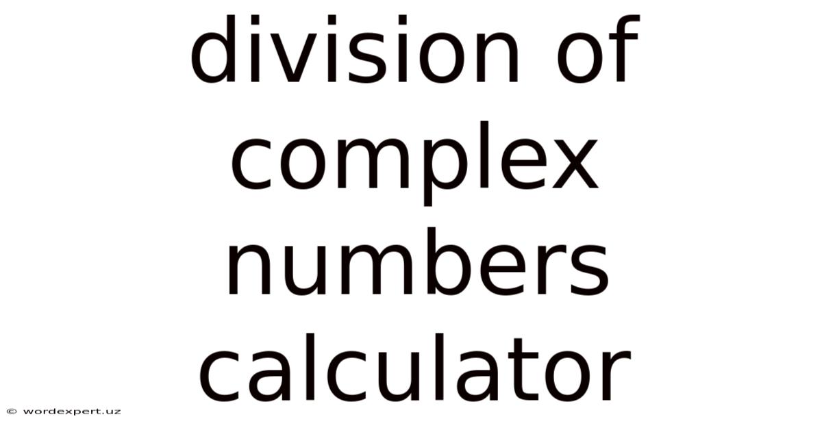 Division Of Complex Numbers Calculator