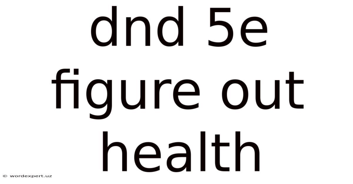 Dnd 5e Figure Out Health