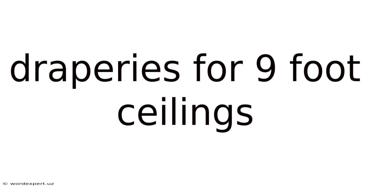 Draperies For 9 Foot Ceilings