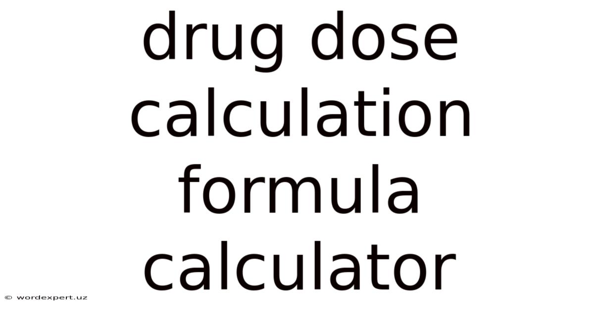 Drug Dose Calculation Formula Calculator