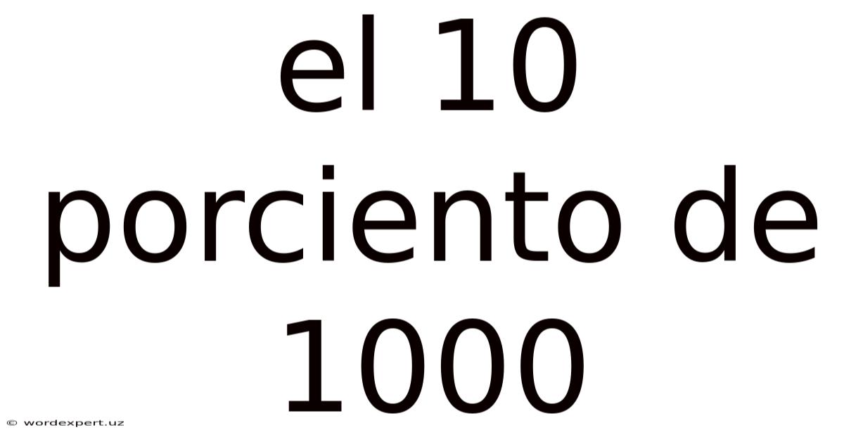El 10 Porciento De 1000
