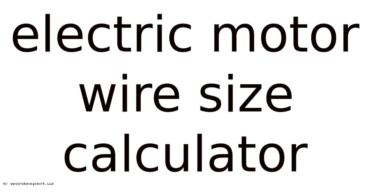 Electric Motor Wire Size Calculator