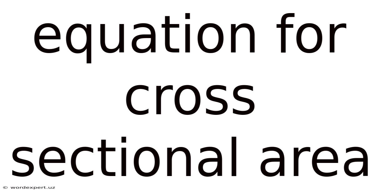 Equation For Cross Sectional Area