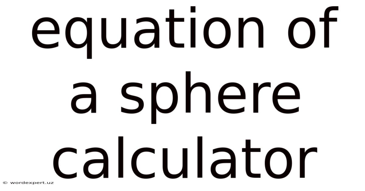 Equation Of A Sphere Calculator