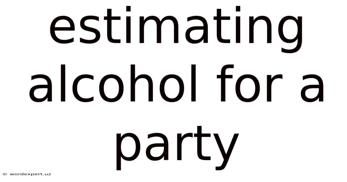Estimating Alcohol For A Party