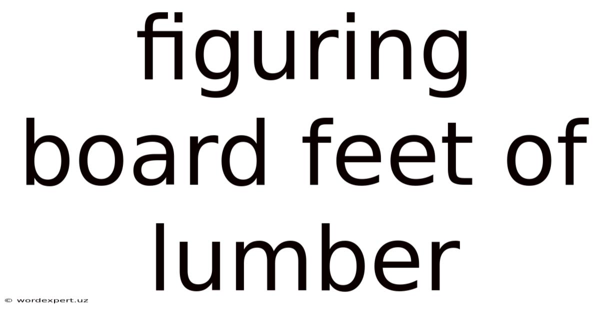 Figuring Board Feet Of Lumber