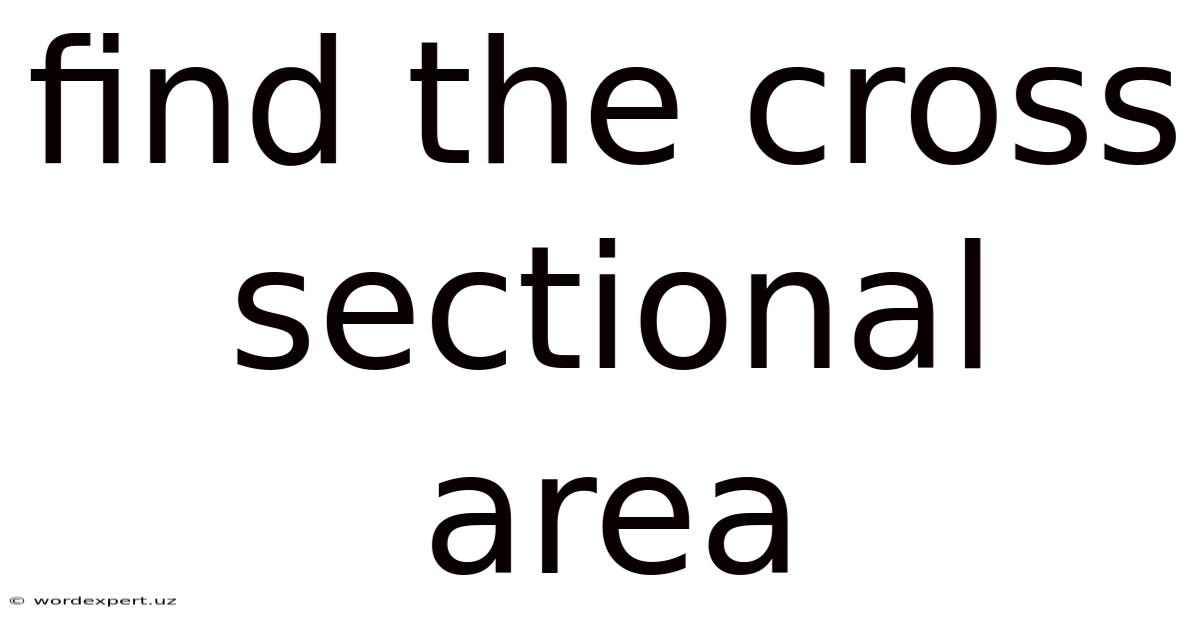 Find The Cross Sectional Area