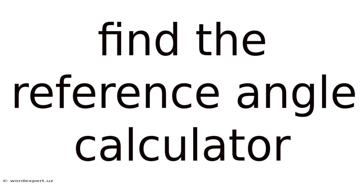 Find The Reference Angle Calculator
