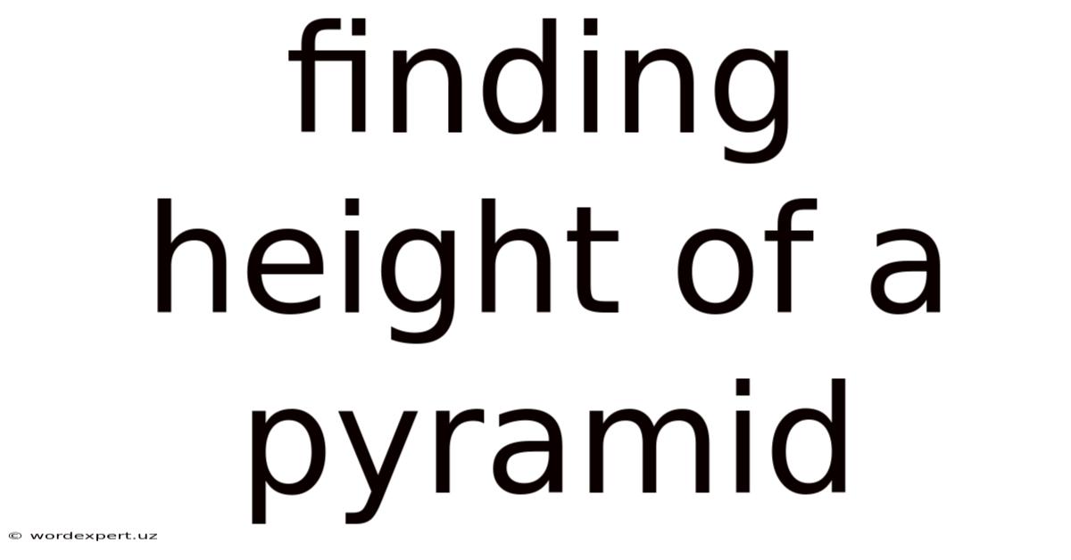 Finding Height Of A Pyramid