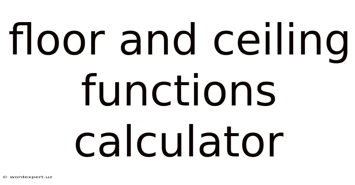 Floor And Ceiling Functions Calculator