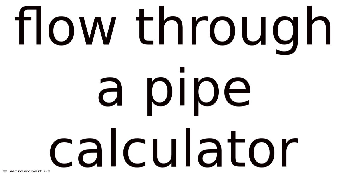 Flow Through A Pipe Calculator