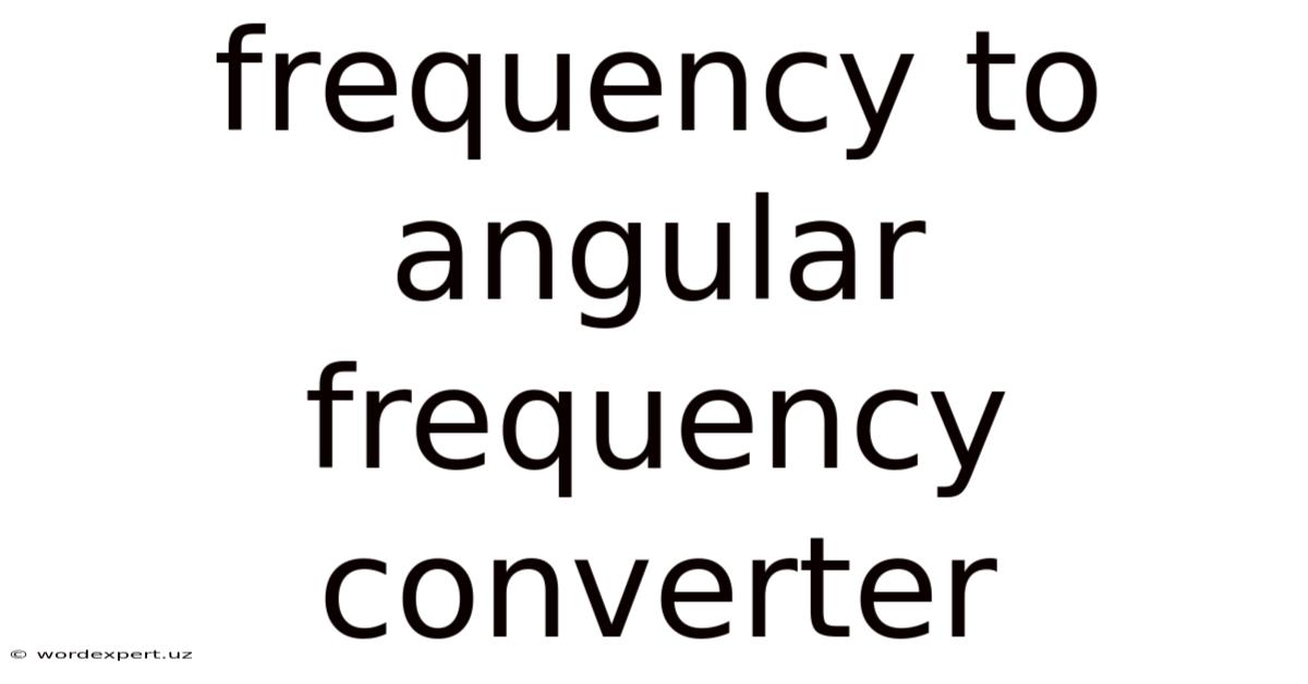 Frequency To Angular Frequency Converter