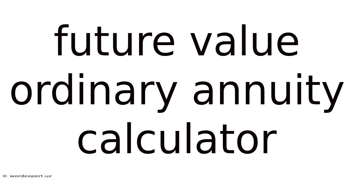 Future Value Ordinary Annuity Calculator