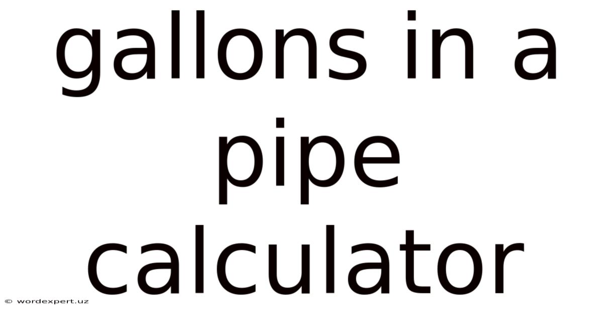 Gallons In A Pipe Calculator