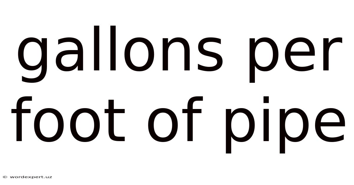 Gallons Per Foot Of Pipe