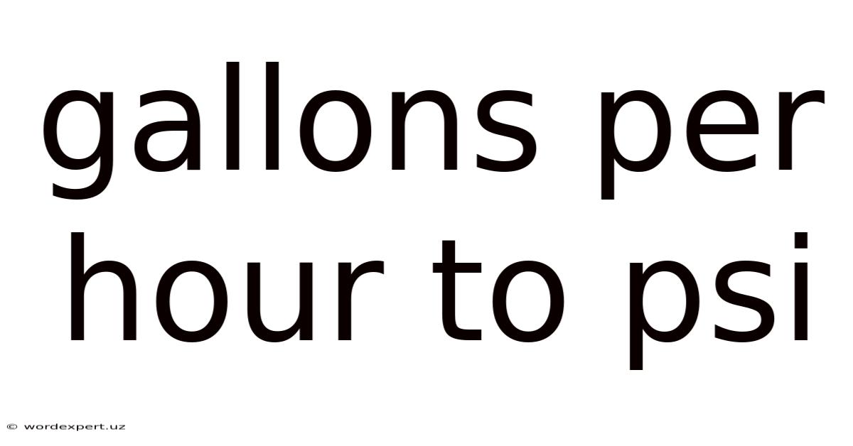 Gallons Per Hour To Psi