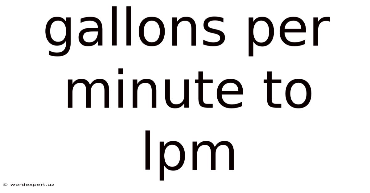 Gallons Per Minute To Lpm
