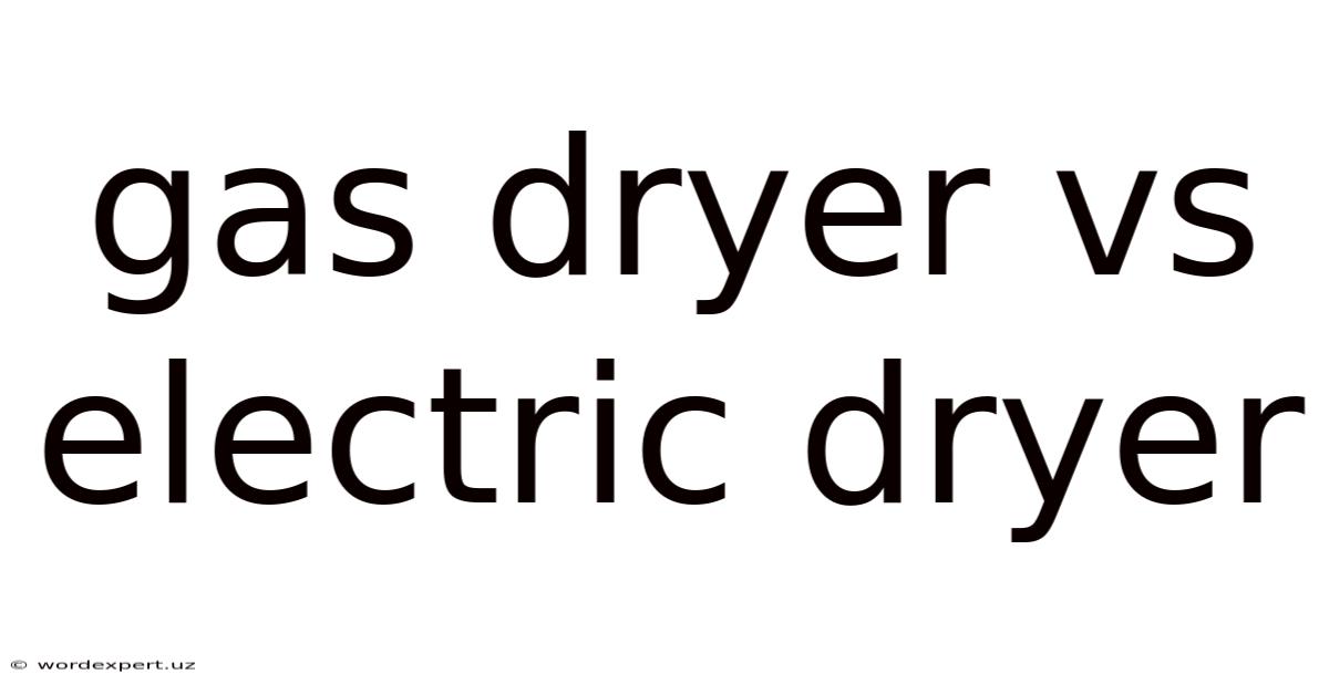 Gas Dryer Vs Electric Dryer
