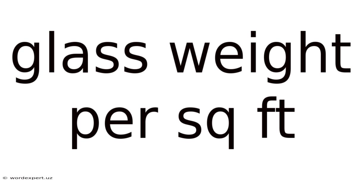 Glass Weight Per Sq Ft