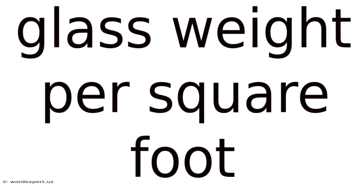 Glass Weight Per Square Foot