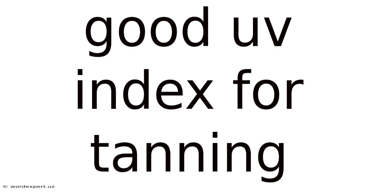 Good Uv Index For Tanning