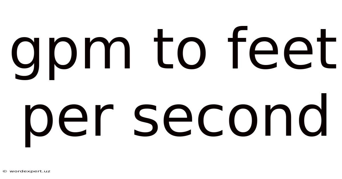 Gpm To Feet Per Second
