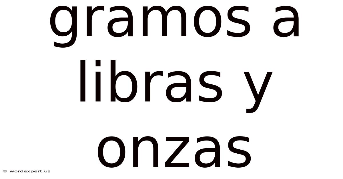 Gramos A Libras Y Onzas