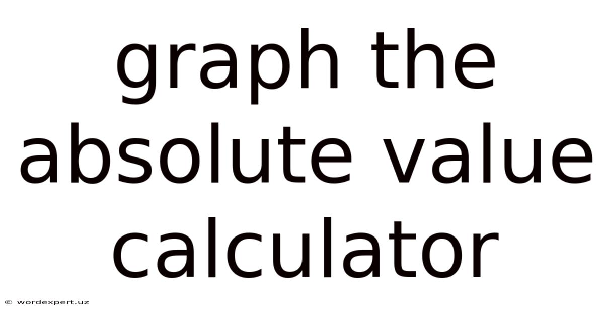 Graph The Absolute Value Calculator
