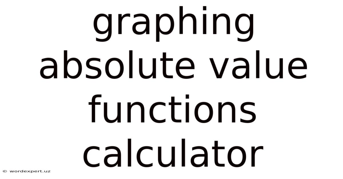 Graphing Absolute Value Functions Calculator