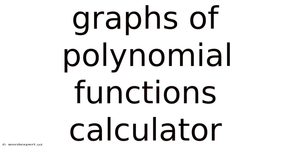 Graphs Of Polynomial Functions Calculator