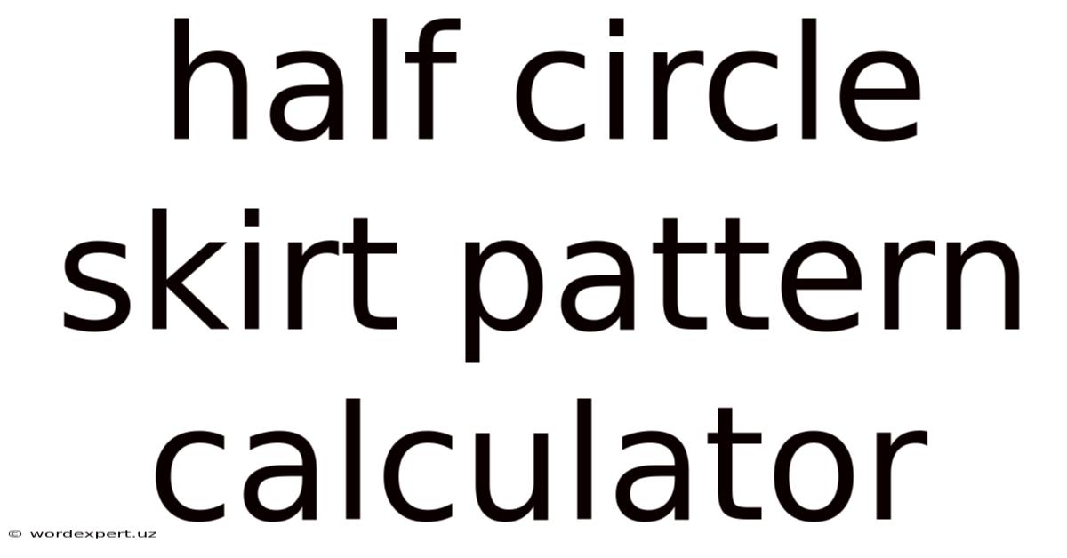 Half Circle Skirt Pattern Calculator