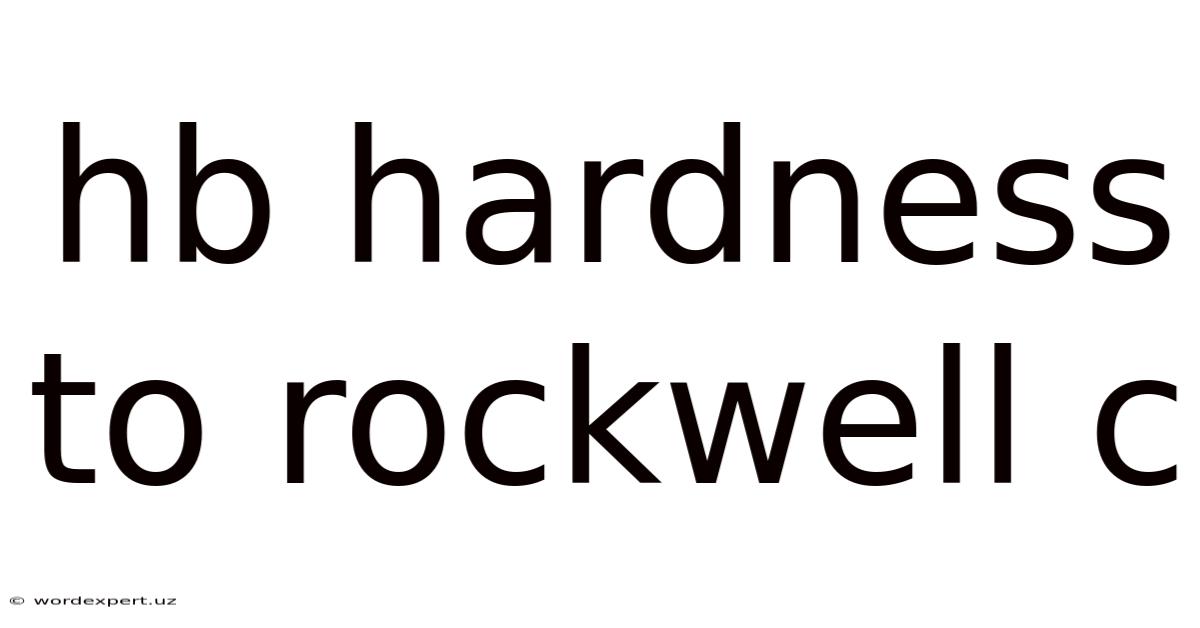 Hb Hardness To Rockwell C