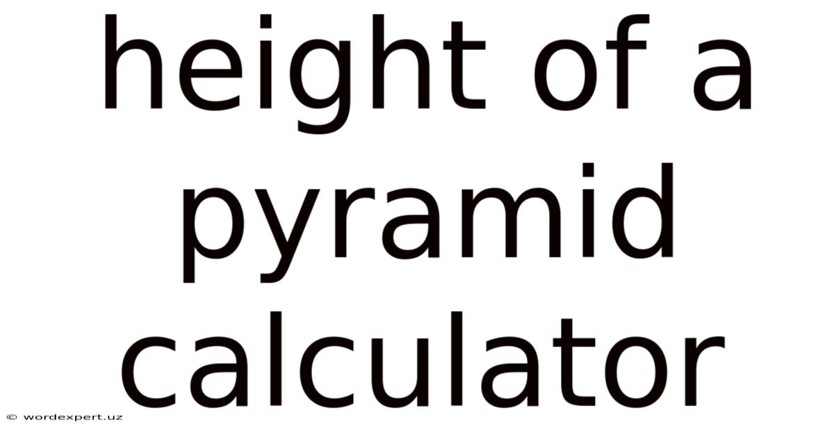 Height Of A Pyramid Calculator