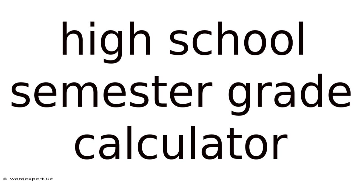 High School Semester Grade Calculator