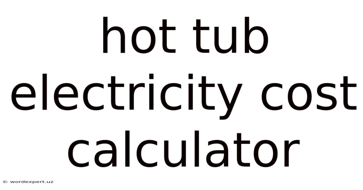 Hot Tub Electricity Cost Calculator