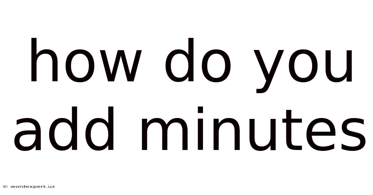 How Do You Add Minutes
