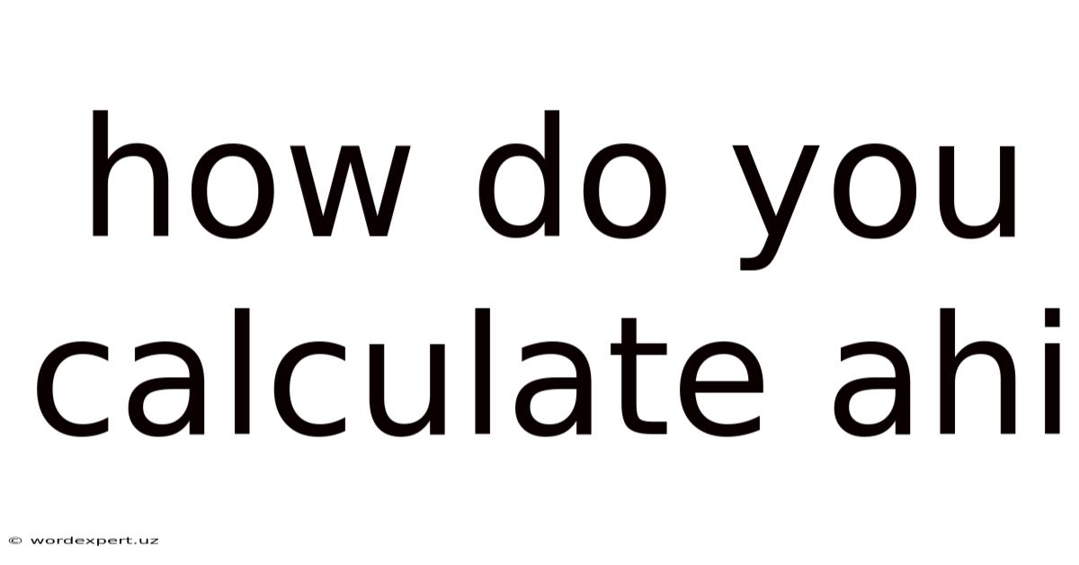 How Do You Calculate Ahi